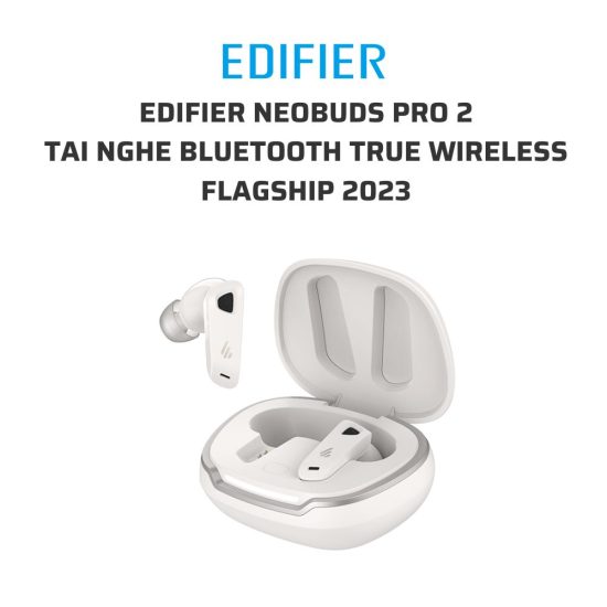 EDIFIER Neobuds Pro 2 Tai nghe bluetooth true wireless flagship 2023 04