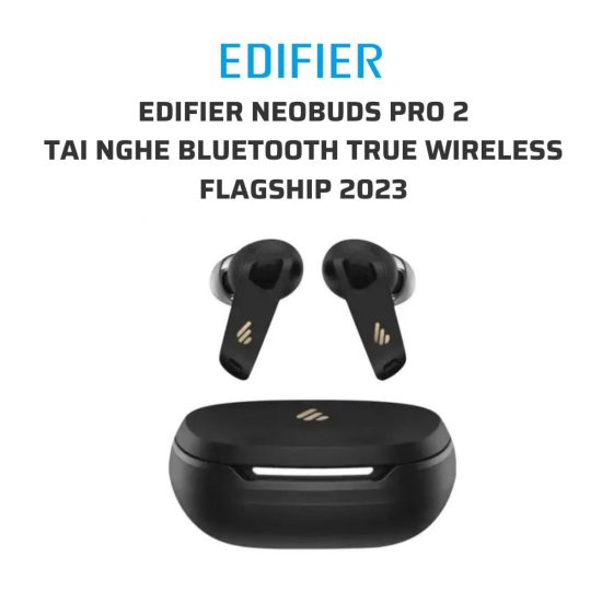 EDIFIER Neobuds Pro 2 Tai nghe bluetooth true wireless flagship 2023 07
