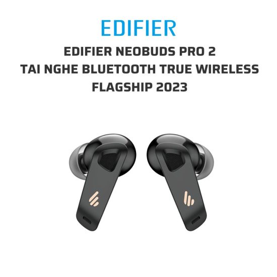 EDIFIER Neobuds Pro 2 Tai nghe bluetooth true wireless flagship 2023 09