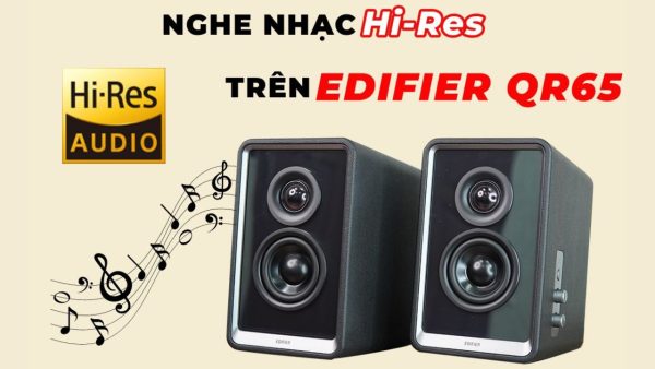 Hướng dẫn nghe nhạc Hi-Res Audio với loa bookshelf EDIFIER QR65