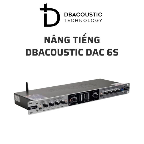 DBACOUSTIC DAC 6S nang tieng 04 1