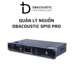 DBACOUSTIC SP10 PRO Quan ly nguon 04