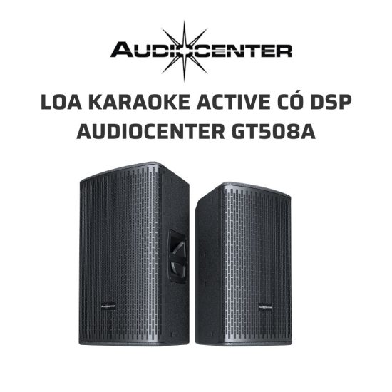 AudioCenter GT508A Loa karaoke co DSP 03