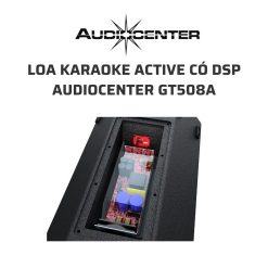 AudioCenter GT508A Loa karaoke co DSP 06