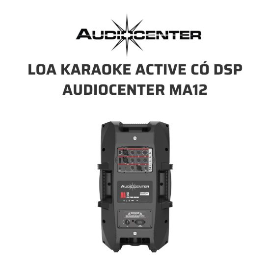 AudioCenter MA12 Loa karaoke active co DSP 05
