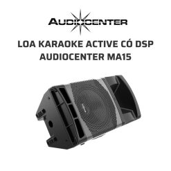 AudioCenter MA15 Loa karaoke active co DSP 08