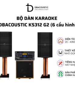 Dàn karaoke DBacoustic KS312 G2 (6 cấu hình, chính hãng DBacoustic, hát cực hay)