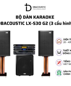 Dàn karaoke DBacoustic LX-S30 G2 (3 cấu hình, phối ghép linh hoạt, tiếng nhẹ hát hay)