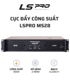 Cục Đẩy Công Suất LSPRO MS28 (2 kênh, 800W/CH, mạch Class H, bản 2026 hay cực đỉnh)